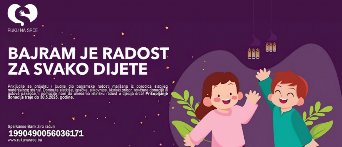 Udruženje “Ruku na srce“ - humanitarni projekat “Bajram je radost za svako dijete”